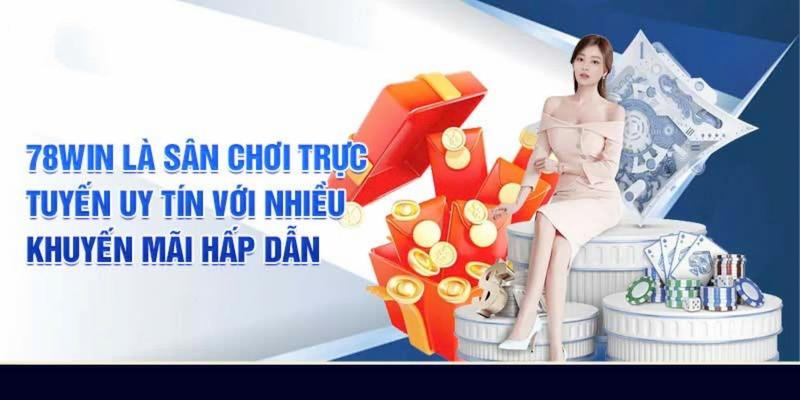 Tại sao nhà cái 78win coi trọng chương trình khuyến mãi?