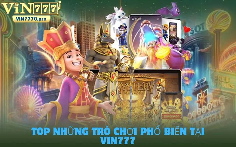 Top những trò chơi phổ biến tại VIN777